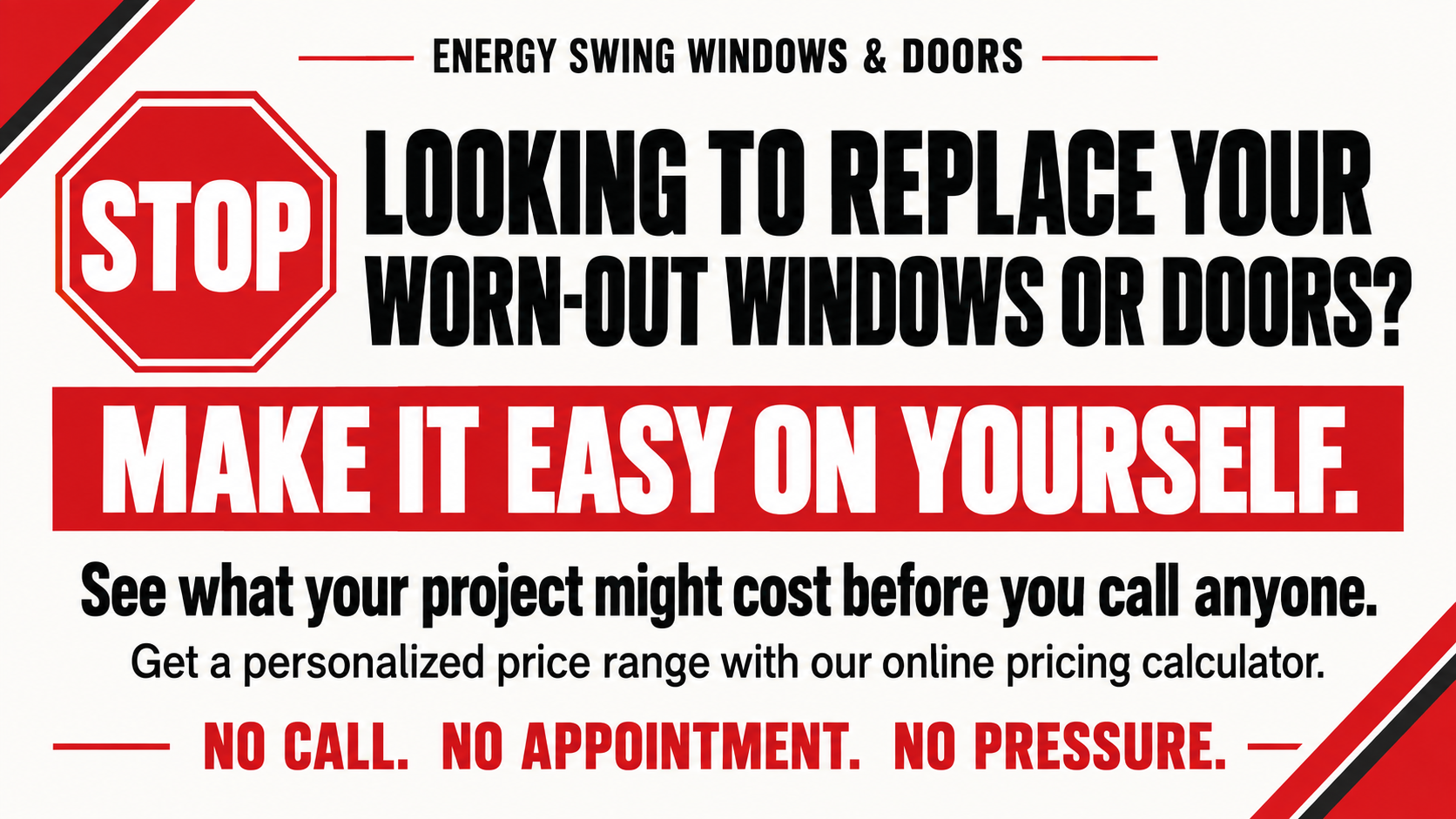 Looking to replace worn-out windows or doors? Get a personalized price range with Energy Swing’s online pricing calculator. No call, no appointment, no pressure.